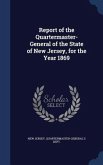 Report of the Quartermaster- General of the State of New Jersey, for the Year 1869