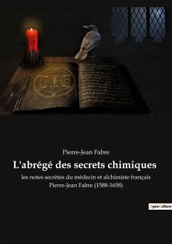 L'abrégé des secrets chimiques - Fabre, Pierre-Jean L'abrégé des secrets chimiques - Fabre, Pierre-Jean