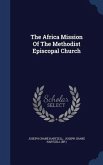 The Africa Mission Of The Methodist Episcopal Church