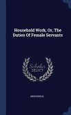 Household Work, Or, The Duties Of Female Servants