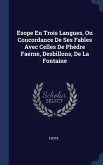 Esope En Trois Langues, Ou Concordance De Ses Fables Avec Celles De Phèdre Faerne, Desbillons, De La Fontaine