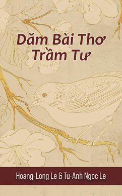 D¿m Bài Th¿ Tr¿m T¿ (Contemplative Poems) - Le, Hoang-Long; Le, Tu-Anh Ngoc
