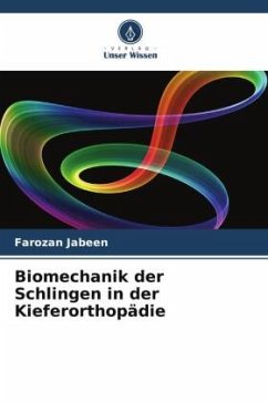 Biomechanik der Schlingen in der Kieferorthopädie - jabeen, Farozan