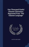 One Thousand Useful Chinese Characters, Reprinted From "The Chinese Language"