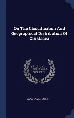 On The Classification And Geographical Distribution Of Crustacea - Dwight, Dana James