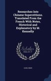 Researches Into Chinese Superstitions. Translated From the French With Notes, Historical and Explanatory by M. Kennelly