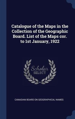 Catalogue of the Maps in the Collection of the Geographic Board. List of the Maps cor. to 1st January, 1922