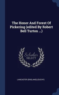 The Honor And Forest Of Pickering (edited By Robert Bell Turton ...) - (Duchy), Lancaster (England)