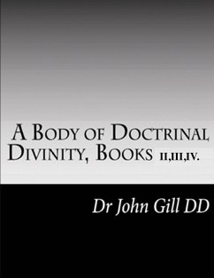 A Body Of Doctrinal Divinity, Books II,III and IV. - Gill, John