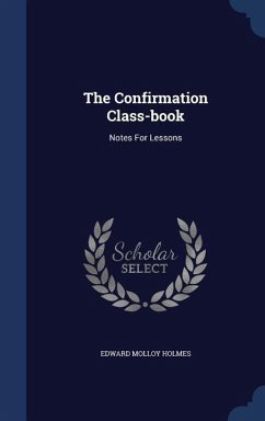 The Confirmation Class-book - Holmes, Edward Molloy