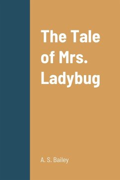 The Tale of Mrs. Ladybug - Bailey, A. S.