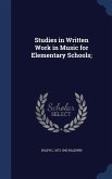 Studies in Written Work in Music for Elementary Schools; Studies in Written Work in Music for Elementary Schools;