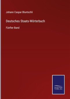 Deutsches Staats-Wörterbuch - Bluntschli, Johann Caspar