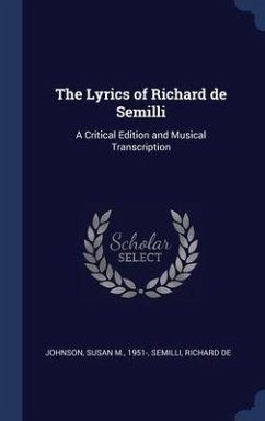 The Lyrics of Richard de Semilli: A Critical Edition and Musical Transcription - Johnson, Susan M.; Semilli, Richard De