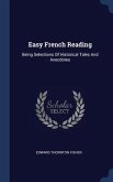 Easy French Reading: Being Selections Of Historical Tales And Anecdotes