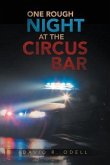 ONE ROUGH NIGHT AT THE CIRCUS BAR (eBook, ePUB) ONE ROUGH NIGHT AT THE CIRCUS BAR (eBook, ePUB)