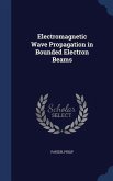 Electromagnetic Wave Propagation in Bounded Electron Beams