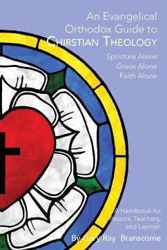 An Evangelical Orthodox Guide to Christian Theology - Branscome, Gary Ray