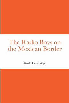 The Radio Boys on the Mexican Border - Breckenridge, Gerald