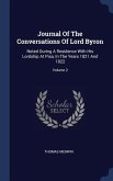 Journal Of The Conversations Of Lord Byron: Noted During A Residence With His Lordship At Pisa, In The Years 1821 And 1822; Volume 2