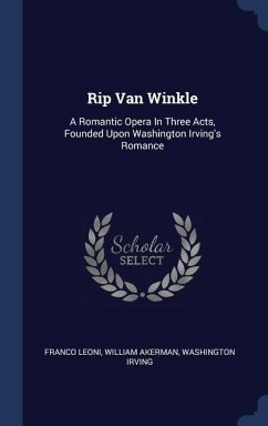 Rip Van Winkle - Leoni, Franco; Akerman, William; Irving, Washington