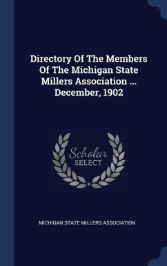 Directory Of The Members Of The Michigan State Millers Association ... December, 1902