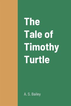 The Tale of Timothy Turtle - Bailey, A. S.