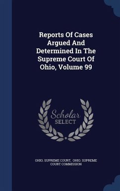 Reports Of Cases Argued And Determined In The Supreme Court Of Ohio, Volume 99 - Court, Ohio Supreme