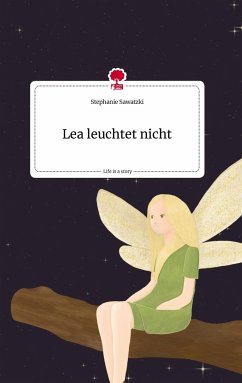 Lea leuchtet nicht. Life is a Story - story.one - Sawatzki, Stephanie