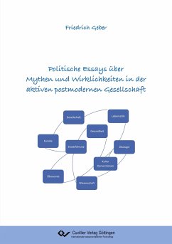 Politische Essays über Mythen und Wirklichkeiten in der aktiven postmodernen Gesellschaft - Geber, Friedrich