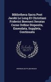 Bibliotheca Sacra Post Jacobi Le Long Et Christiani Friderici Boerneri Iteratas Curas Ordine Disposita, Emendata, Suppleta, Continuata