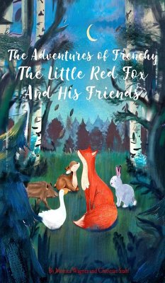 The Adventures of Frenchy the Little Red Fox and his Friends - Wagner, Monica; Stahl, Christian