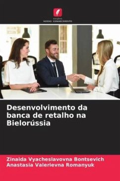 Desenvolvimento da banca de retalho na Bielorússia - Bontsevich, Zinaida Vyacheslavovna;Romanyuk, Anastasia Valerievna