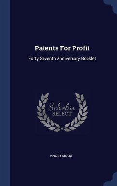 Patents For Profit: Forty Seventh Anniversary Booklet - Anonymous