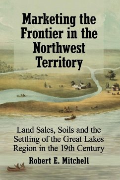 Marketing the Frontier in the Northwest Territory - Mitchell, Robert E.