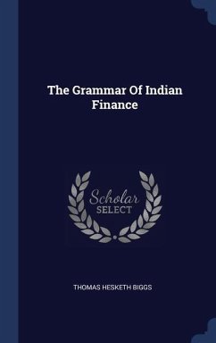The Grammar Of Indian Finance - Biggs, Thomas Hesketh