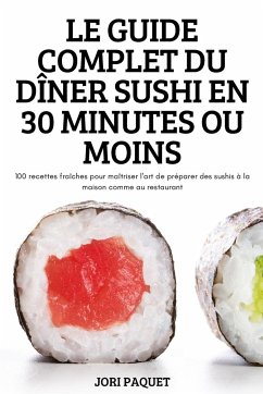 Cover Le Guide Complet Du Dîner Sushi En 30 Minutes Ou Moins