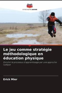 Le jeu comme stratégie méthodologique en éducation physique - Mier, Erick