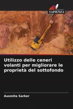 Utilizzo delle ceneri volanti per migliorare le proprietà del sottofondo - Sarker, Ausmita