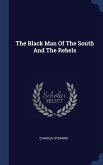 The Black Man Of The South And The Rebels