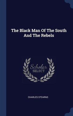 The Black Man Of The South And The Rebels - Stearns, Charles