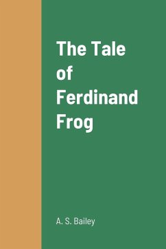 The Tale of Ferdinand Frog - Bailey, A. S.