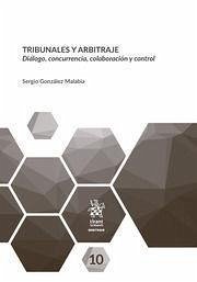 Tribunales y arbitraje : diálogo, concurrencia, colaboración y control - González Malabia, Sergio