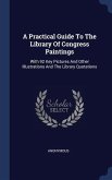 A Practical Guide To The Library Of Congress Paintings: With 92 Key Pictures And Other Illustrations And The Library Quotations