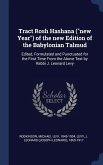 Tract Rosh Hashana ("new Year") of the new Edition of the Babylonian Talmud: Edited, Formulated and Punctuated for the First Time From the Above Text