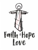Faith, Hope, and Love   A 30-Day Devotional Book for Christian Lifestyles & Living