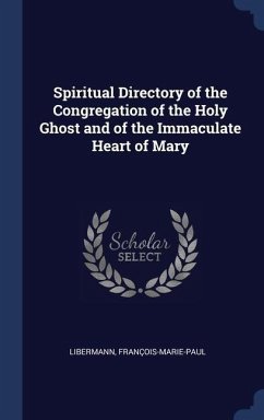 Spiritual Directory of the Congregation of the Holy Ghost and of the Immaculate Heart of Mary - Libermann, François-Marie-Paul