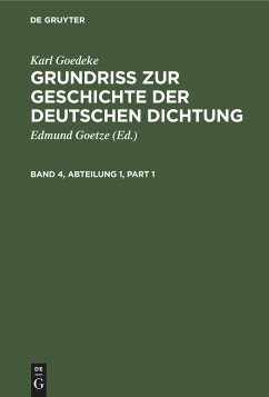 Karl Goedeke: Grundriss zur Geschichte der deutschen Dichtung. Band 4, Abteilung 1 - Goedeke, Karl