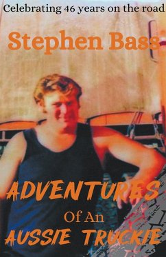 Adventures of an Aussie Truckie - Bass, Stephen