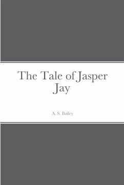 The Tale of Jasper Jay - Bailey, A. S.